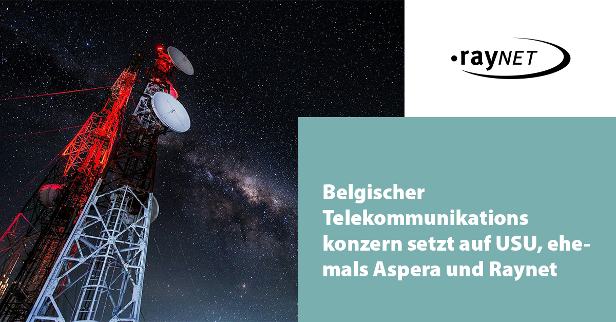 Belgischer Telekommunikationskonzern setzt auf USU und Raynet