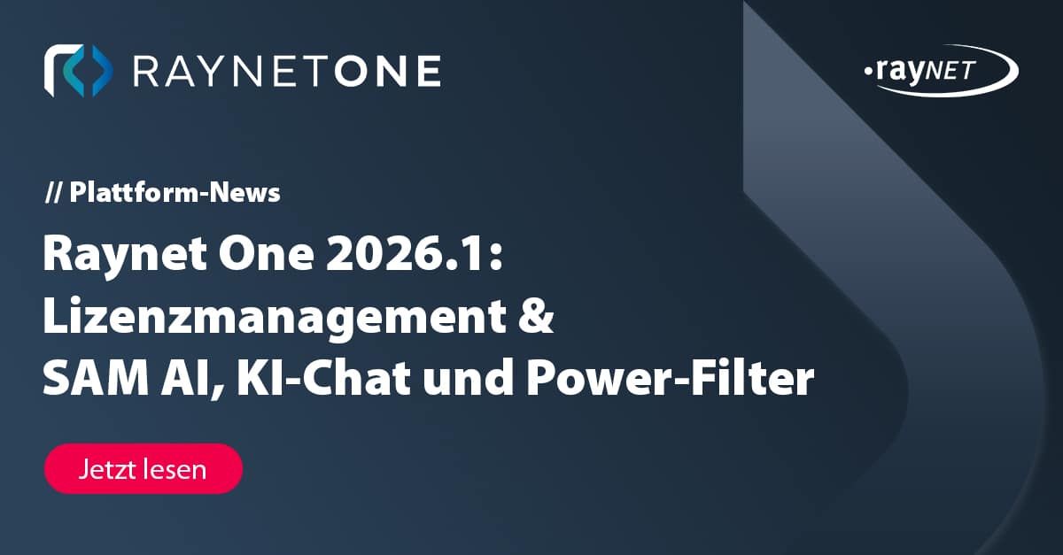 Raynet One 2026.1: Lizenzmanagement & SAM AI, KI-Chat, und Power Filters 